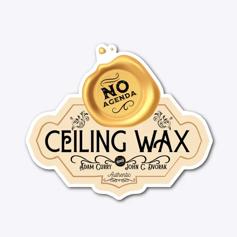 No Agenda Ceiling Wax